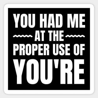 You Had Me At The Proper Use Of You're-Grammar Police Sticker